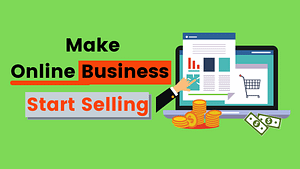 How to Make Online Business and Sell Online?