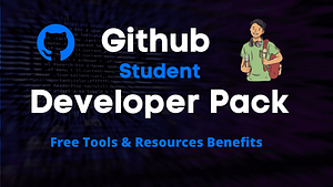 GitHub Student Developer Pack And its Benefits with Free Tools