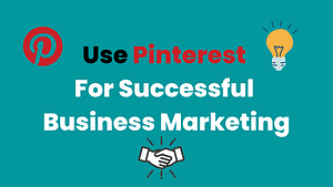 Tips to Use Pinterest For Successful Business Marketing