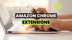 THE BEST AMAZON CHROME EXTENSIONS FOR SELLERS IN 2023