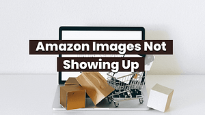 Amazon Images Not Showing Up