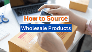 How to Source Wholesale Products