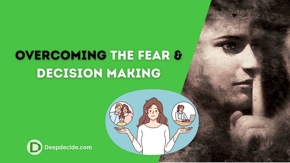 overcoming the fear and Decision-Making