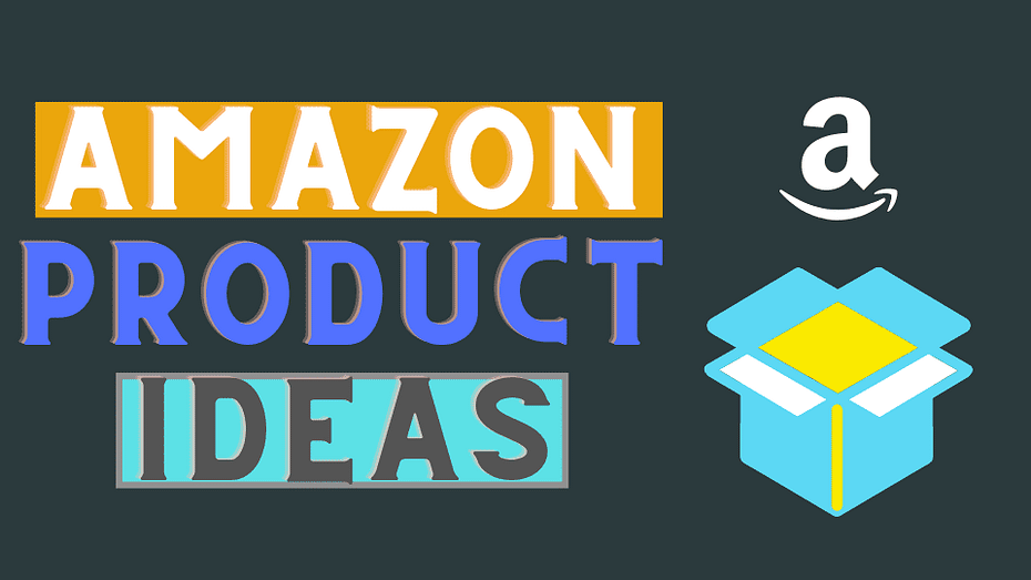 Which product to sell on Amazon - Amazon Product Ideas