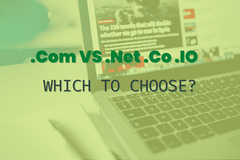 .Com VS .Net .CO .IO - Which is the Best Choice?