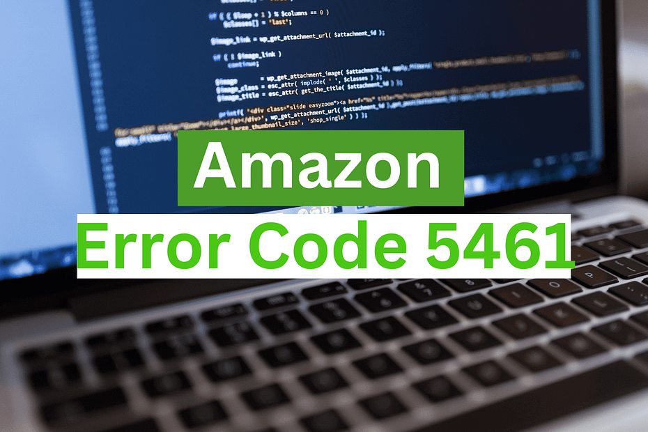 How To Fix The Amazon Error Code 5461 On Amazon Seller Central?