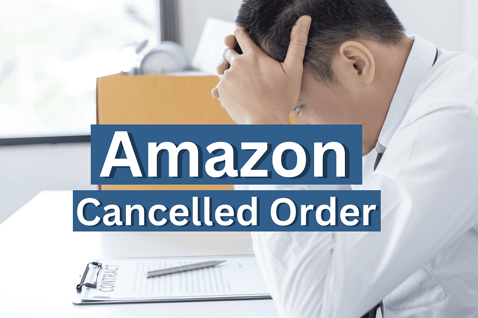 Why Amazon Cancelled My Order