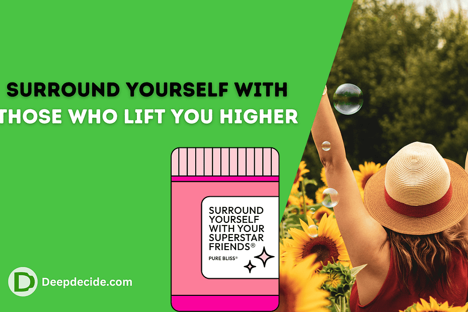 Surround Yourself with Those Who Lift You Higher