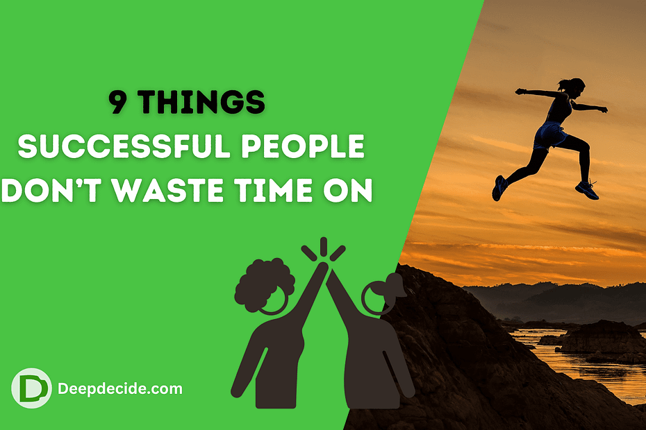 9 Things Successful People Don’t Waste Time On
